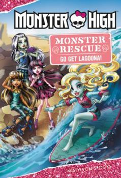 Hardcover Monster High: Monster Rescue: Go Get Lagoona! Book
