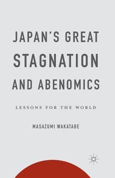 Paperback Japan's Great Stagnation and Abenomics: Lessons for the World Book