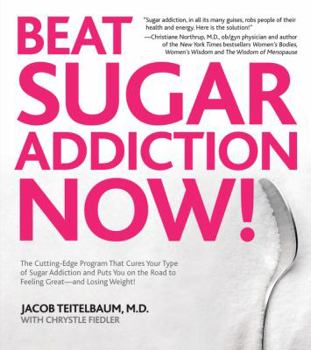 Paperback Beat Sugar Addiction Now!: The Cutting-Edge Program That Cures Your Type of Sugar Addiction and Puts You on the Road to Feeling Great - And Losin Book