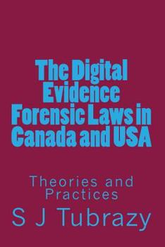 Paperback The Digital Evidence Forensic Laws in Canada and USA: Theories, Concepts and Practices Book