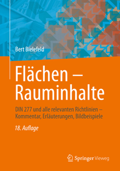 Hardcover Flächen - Rauminhalte: Din 277 Und Alle Relevanten Richtlinien - Kommentar, Erläuterungen, Bildbeispiele [German] Book