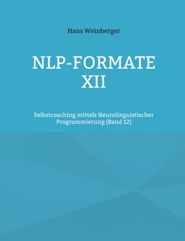 Paperback NLP-Formate XII: Selbstcoaching mittels Neurolinguistischer Programmierung (Band 12) [German] Book