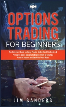 Paperback Options Trading for Beginners: The Kickstart Guide for Busy People. Understand the Basics & Principles about Options to Exploit Them to Create a Pass Book