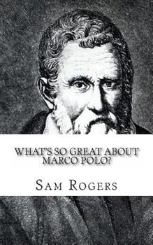 Paperback What's So Great About Marco Polo?: A Biography of Marco Polo Just for Kids! Book