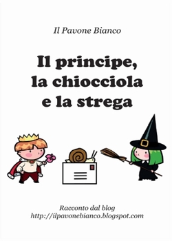 Paperback Il principe, la chiocciola e la strega [Italian] Book