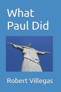 What Paul Did (Villegas Religion)