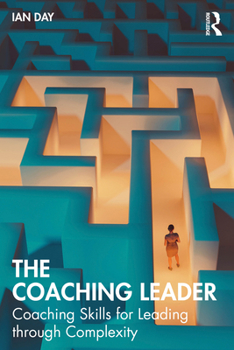 Paperback The Coaching Leader: Coaching Skills for Leading through Complexity Book