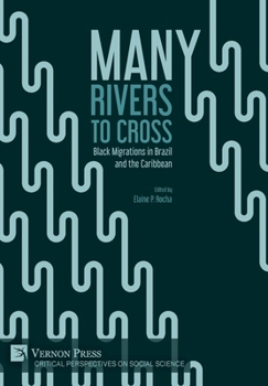 Many Rivers to Cross: Black Migrations in Brazil and the Caribbean (Critical Perspectives on Social Science)