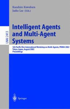 Paperback Intelligent Agents and Multi-Agent Systems: 5th Pacific Rim International Workshop on Multi-Agents, Prima 2002, Tokyo, Japan, August 18-19, 2002. Proc Book