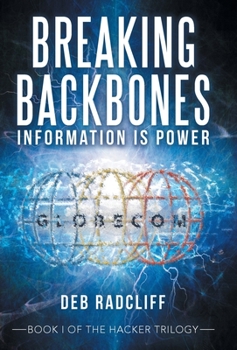 Hardcover Breaking Backbones: Information Is Power: Book I of the Hacker Trilogy Book