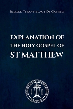 Paperback The Explanation of the Holy Gospel of Matthew Book