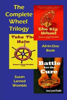 Paperback The Complete Wheel Trilogy: The Big Wheel/Take The Helm/Battle for the Cure Book