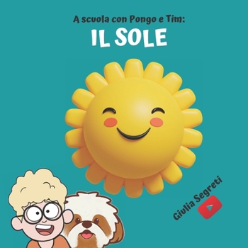 Paperback A scuola con PONGO E TIM: IL SOLE Collana libri per bambini 5 -7 anni [Italian] Book