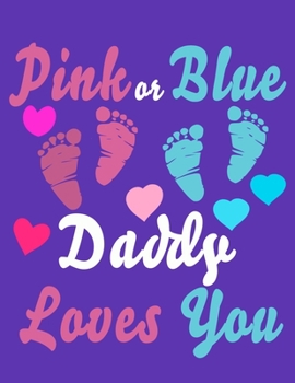 Pink Or Blue Daddy Loves You: Baby Planner and Organizer Book, 8.5" x 11" Baby Journal, 100 pages, Purple