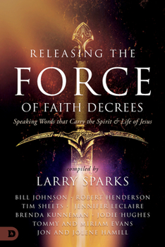 Paperback Releasing the Force of Faith Decrees: Speaking Words That Carry the Spirit and Life of Jesus Book