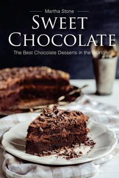 Paperback Sweet Chocolate: The Best Chocolate Desserts in the World Book