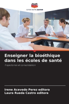 Enseigner la bioéthique dans les écoles de santé (French Edition)