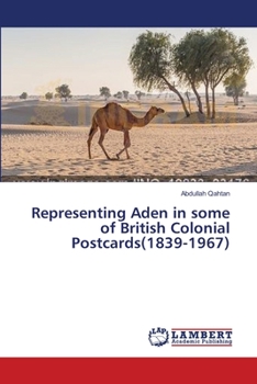 Paperback Representing Aden in some of British Colonial Postcards(1839-1967) Book