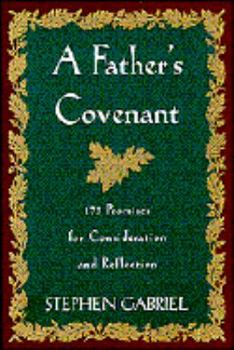 Paperback A Father's Covenant: 173 Promises for Consideration and Reflection Book