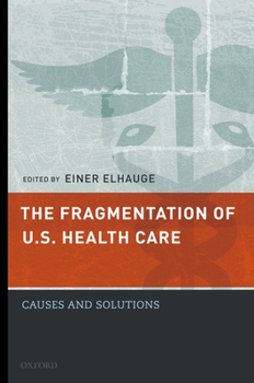 Hardcover The Fragmentation of U.S. Health Care: Causes and Solutions Book