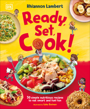 Hardcover Ready, Set, Cook!: 30 Simple Nutritious Recipes to Eat Smart and Fuel Fun Book
