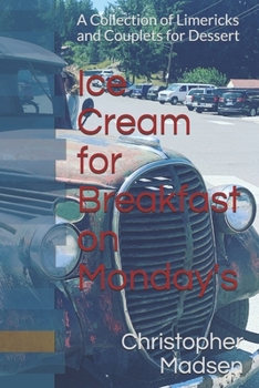 Paperback Ice Cream for Breakfast on Monday's: A Collection of Limericks and Couplets for Dessert Book