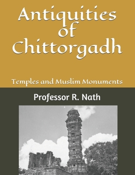 Paperback Antiquities of Chittorgadh: Temples and Muslim Monuments Book