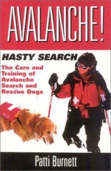 Avalanche/Hasty Search: The Care and Training of Avalanche Search and Rescue Dogs