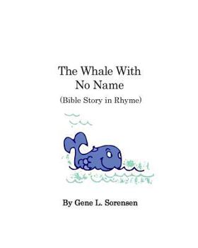 Paperback The Whale With No Name: Bible Story in Rhyme Book