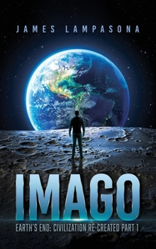 Hardcover Imago: Earth's End: Civilization Re-Created Part 1 Book