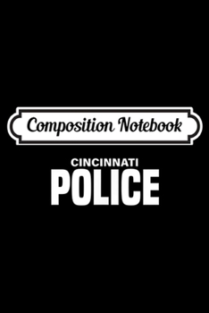 Composition Notebook: City of Cincinnati Police Officer Ohio Policeman  Journal/Notebook Blank Lined Ruled 6x9 100 Pages