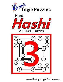 Paperback Brainy's Logic Puzzles Hard Hashi #3: 200 10x10 Puzzles Book