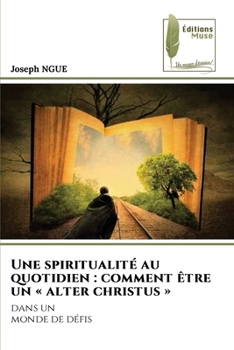 Paperback Une spiritualité au quotidien: comment être un alter christus [French] Book