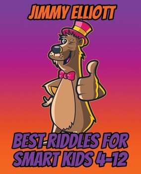 Paperback Best Riddles for Smart Kids 4-12 - Riddles And Brain Teasers Families Will Love - Difficult Riddles for Smart Kids: Humor Jokes and Riddle Book, Diffi Book