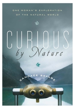 Paperback Curious by Nature: One Woman's Exploration of the Natural World Book