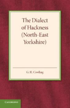 The Dialect Of Hackness (north-east Yorkshire): With Original Specimens, And A Word-list