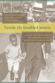 Hardcover Beside the Troubled Waters: A Black Doctor Remembers Life, Medicine, and Civil Rights in an Alabama Town Book