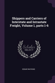 Paperback Shippers and Carriers of Interstate and Intrastate Freight, Volume 1, parts 1-6 Book