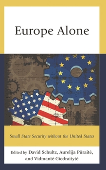 Hardcover Europe Alone: Small State Security without the United States Book