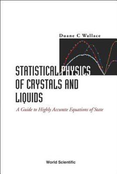 Hardcover Statistical Physics of Crystals and Liquids: A Guide to Highly Accurate Equations of State Book