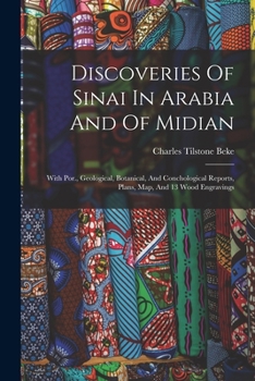 Paperback Discoveries Of Sinai In Arabia And Of Midian: With Por., Geological, Botanical, And Conchological Reports, Plans, Map, And 13 Wood Engravings Book