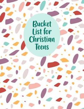 Paperback Bucket List For Christian Teens: Inspirational Adventure Checklist Notebook For Teenagers Book