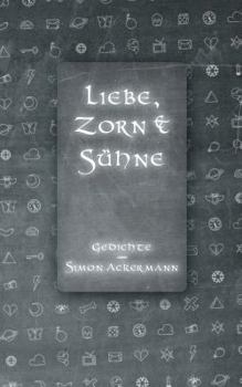 Paperback Liebe, Zorn & Sühne: Gedichte von Simon Ackermann [German] Book