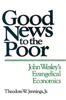 Paperback Good News to the Poor: John Wesley's Evangelical Economics Book