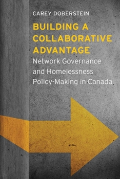 Paperback Building a Collaborative Advantage: Network Governance and Homelessness Policy-Making in Canada Book