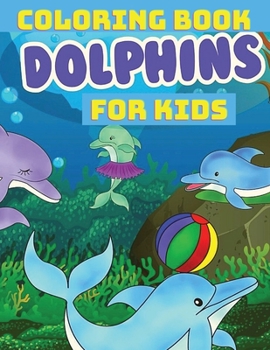 Paperback Toddlers Time: Dolphin Coloring Book for Boys & Girls Age 4-8 Book