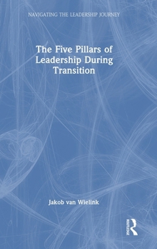 Hardcover The Five Pillars of Leadership During Transition Book