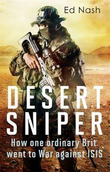 Hardcover Desert Sniper: How One Ordinary Brit Went to War Against Isis Book