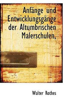 Paperback Anfange Und Entwicklungsgange Der Altumbrischen Malerschulen, [German] Book