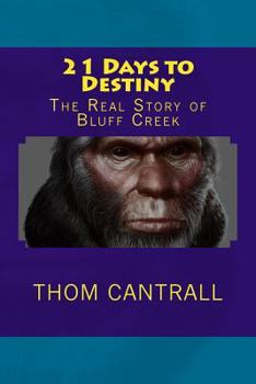 Paperback 21 Days to Destiny: The Real Story of Bluff Creek Book